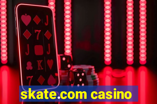 skate.com casino